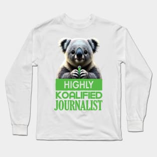 Just a Highly Koalified Journalist Koala Long Sleeve T-Shirt